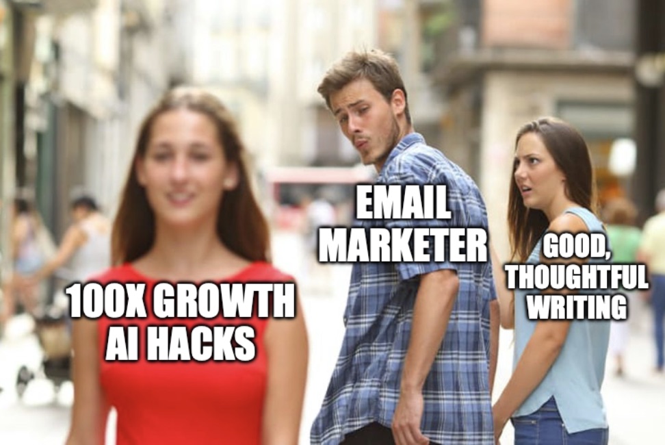 Email marketing meme featuring a guy who represents an email marketer looking at 100x growth AI hacks and his partner representing good, thoughtful writing.